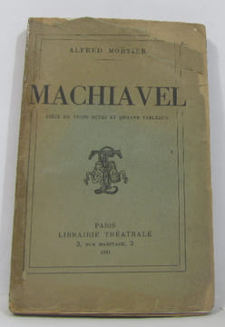 Machiavel pièce en trois actes et quatre tableaux. Mortier Alfred