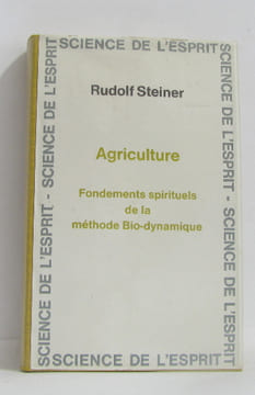 Agriculture fondements spirituels de la méthode bio-dynamique. Steiner Rudolf