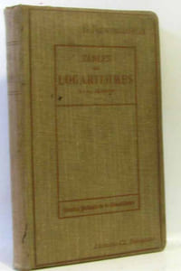 Tables des logarithmes (à cinq décimales des nombres naturels de 1 à 10000 et tables des logarithmes à cinq décimales des sinus cosinus tangentes et cotangentes (3e édition + livret supplément: instruction pour l'usage des tables et un recueil de formul
