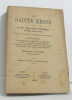 La Sainte Messe. Seule traduction française autorisée avec l'approbation de NN. SS. les Evêques de Verdun et de Moulins. Préface par le T. R. P. ...