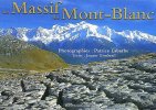 Le Massif du Mont-Blanc. Gendrault Jacques  Labarde Patrice