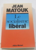 Le socialisme libéral. Matouk