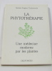La phytothérapie une médecine moderne par les plantes. Dr Eugène Toulemonde