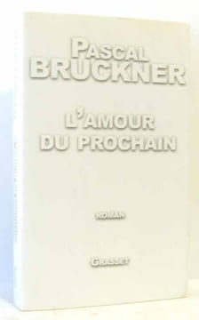L'amour du prochain. Bruckner Pascal