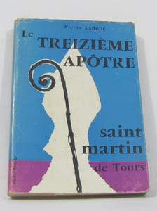 Le treizième apôtre saint martin de tours