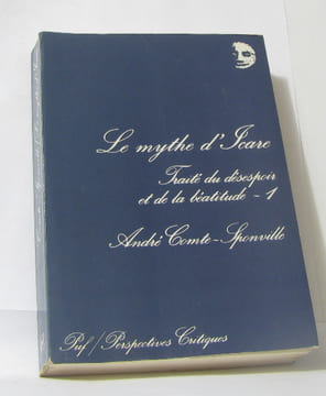 Le mythe d'icare - traite du desespoir et de la beatitude t1. Comte-Sponville André