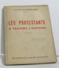 Les protestants à travers l'histoire. De La Cambre-mialet A.j.s.-m