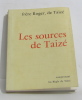 Les sources de taizé. Frère Roger  De Taizé