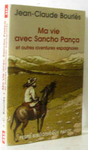 Ma vie avec Sancho Pança et autres aventures espagnoles