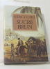 Sucre brun. Nancy Cato
