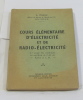 Cours élémentaire d'électricité et de radio-électricité. Pineau A