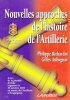 Nouvelles approches de l'histoire de l'artillerie : actes de la journée d'études. Richardot Philippe