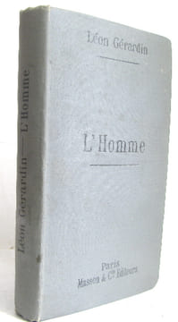L'homme éléments de physiologie d'hygiène de préhistoire et d'ethnographie avec 296 figures dans le texte. Gérardin Léon
