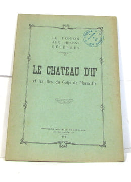 Le chateau d'if et les iles du golfe de marseille - le donjon aux prisons célèbres. Anonyme