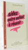 Aidez votre enfant à réussir. Françoise Brissard