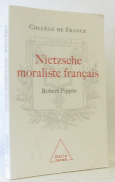 Nietzsche moraliste français : La conception nietzschéenne d'une psychologie philosophique. Fumaroli Marc Wienand Isabelle Pippin Robert
