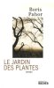 Le Jardin des Plantes. Bernard Antonia Pahor Boris