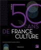 50ans de France Culture. Collectif  Laurentin Emmanuel  Poivre D'Arvor Olivier Autissier Anne-Marie