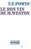 Le Bon Vin De M. Weston. Powys Theodore-Francis