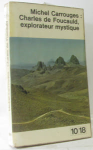 Charles de Foucauld explorateur mystique