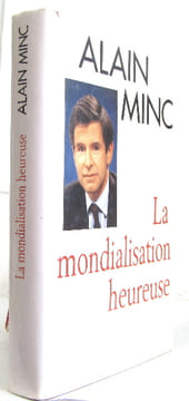 La mondialisation heureuse. Alain Minc