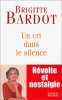 Un Cri Dans Le Silence. Bardot Brigitte