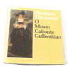 Museums discovered : O Museu Calouste Gulbenkian. Goffen Rona