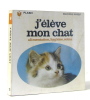 J'élève mon chat alimentation hygiène soins. Provence Françoise