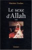 Le sexe d'Allah : Des Mille et une nuit aux mille et une morts. Martine Gozlan