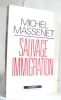 Sauvage immigration. Massenet Michel