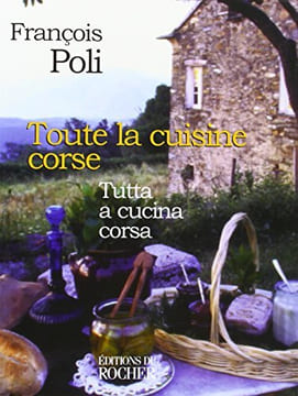 Toute la cuisine corse. Tutta a cucina corsa. Poli François