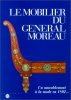 Le Mobilier du Général Moreau. Musée National Du Château De Fontainebleau  Samoyault-Verlet Colombe Samoyault Jean-Pierre