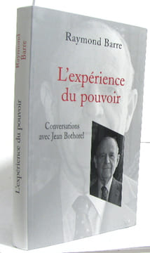 L'expérience du pouvoir : Conversations avec Jean Bothorel. Bothorel Jean Barre Raymond