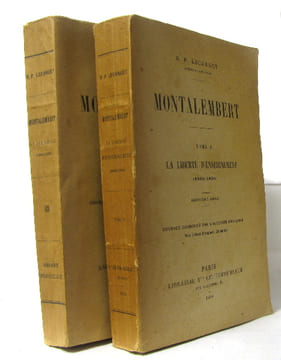 Montalembert tome I sa jeunesse (1810-1836) - tome II la liberté d'enseignement (1825-1850). Lecanuet R.p