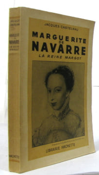 Marguerite de navarre - la reine margot. Castelnau Jacques