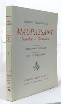 maupassant journaliste et chroniqueur suivi d'une bibliographie générale de l'oeuvre de guy de maupassant. Delaisement Gérard