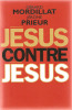 Jésus contre Jésus. MORDILLAT (Gérard) Et Jérôme PRIEUR