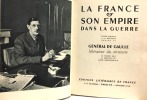 La France et son empire dans la guerre - oeuvre commune à 150 récitants dédiée au Général de Gaulle libérateur du territoire et publiée sous la ...