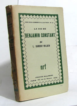 La vie de benjamin constant. Dumont-wilden L