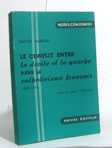 Le conflit entre la droite et la gauche dans le catholicisme français 1830-1953
