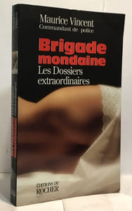 BRIGADE MONDAINE. Les dossiers extraordinaires