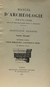 Manuel d'Archéologie française depuis les mérovingiens jusqu'à la renaissance Première partie architecture religieuse - tome 1 et 2 (3e édition revue)