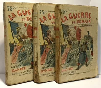 La guerre de demain --- tomes deux six et sept --- illustrations de E. Yrondy - la guerre de forteresse --- 3 livres. Danrit Le Capitaine