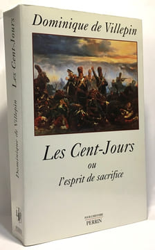 Les cent jours ou l'esprit de sacrifice- la chute de napoléon. Villepin Dominique De