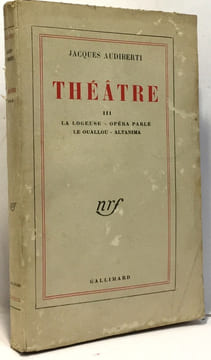 Théâtre III : la logeuse - opéra parlé - le ouallou - altanima. Audiberti Jacques
