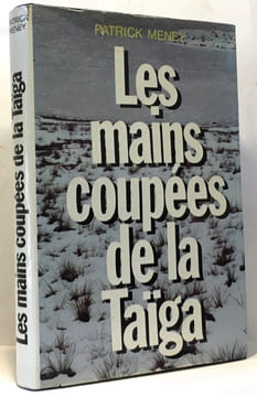 Les mains coupées de la Taïga. Meney Patrick