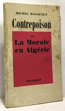 Contrepoison ou la morale en Algérie. Massenet Michel