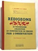 Rédigeons le vocabulaire l'élocution la construction de phrases par l'observation - cours élémentaire 1re année. Palmero  Félix