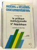 Les grands textes de la pratique institutionnelle de la Ve république - notes et études documentaires - 5e édition mise à jour au 1er septembre 1990. ...