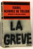 La grève - traduit de l'espagnol par Léonard Vergnès. Alvarez De Toledo  Isabel